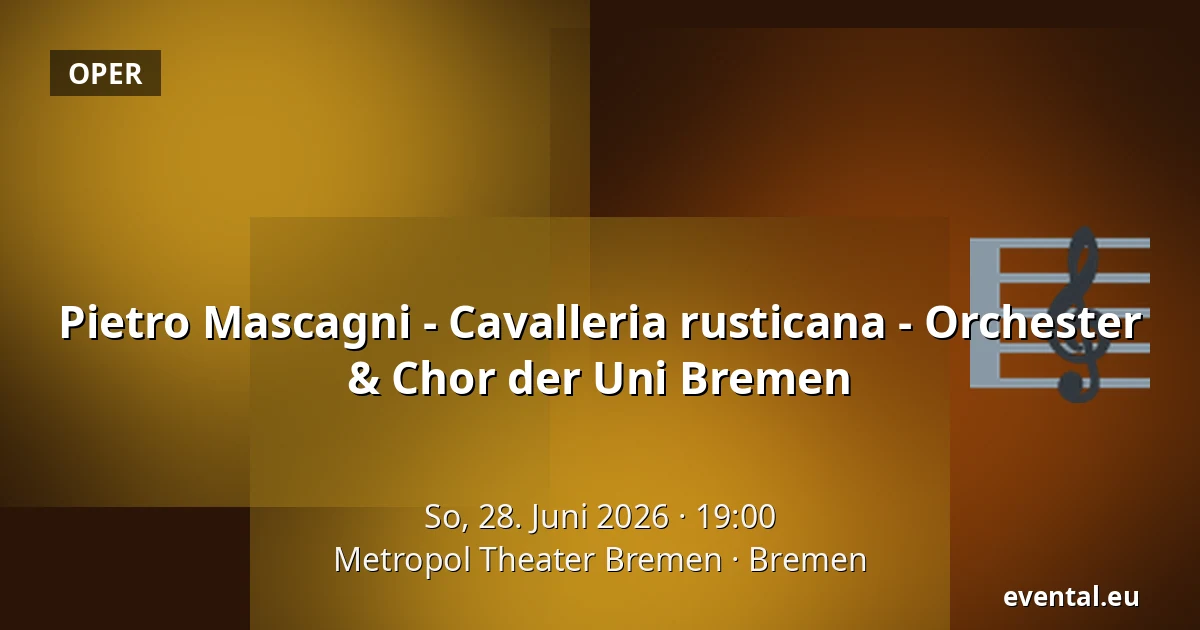 Pietro Mascagni - Cavalleria rusticana - Orchester & Chor der Uni Bremen — Metropol Theater Bremen, Bremen