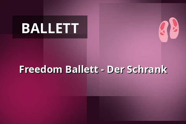 Freedom Ballett - Der Schrank — Die Glocke, Bremen
