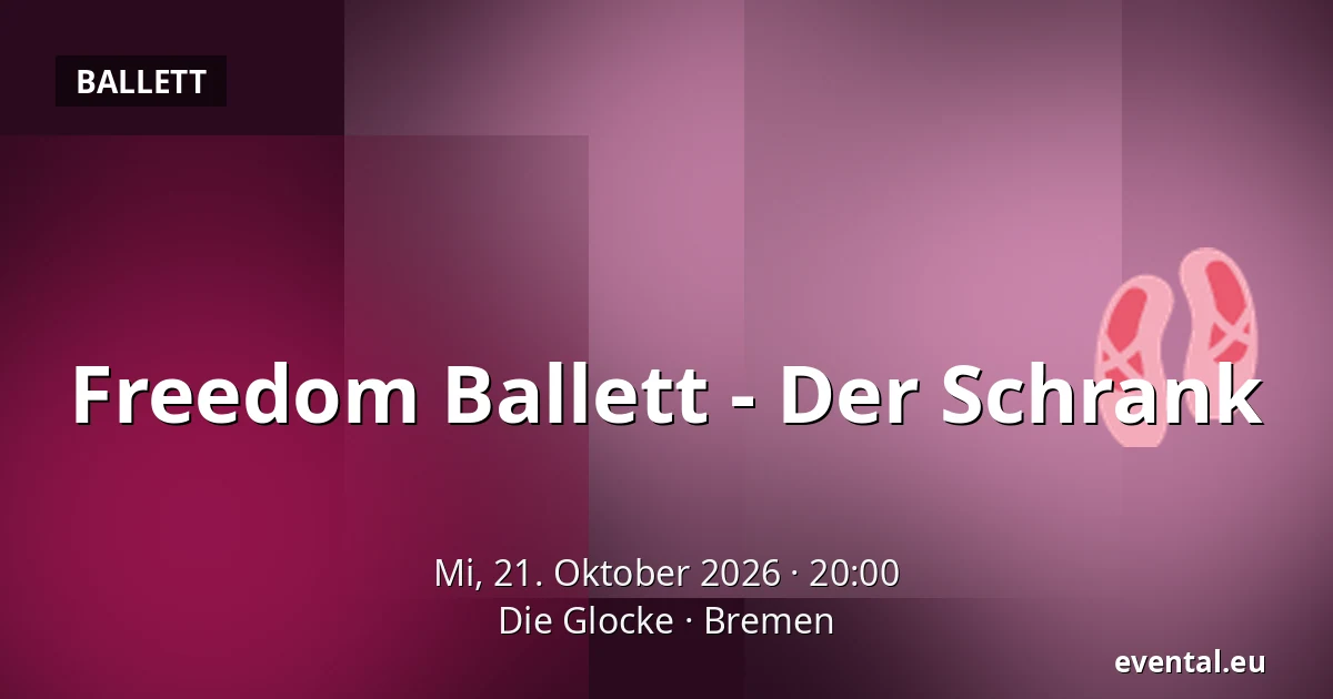 Freedom Ballett - Der Schrank — Die Glocke, Bremen