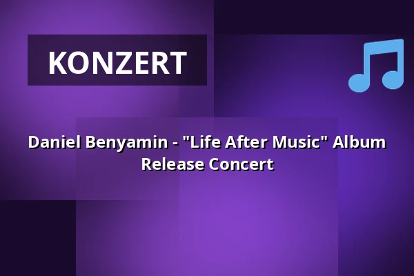 Daniel Benyamin - "Life After Music" Album Release Concert — Tower Bar, Bremen