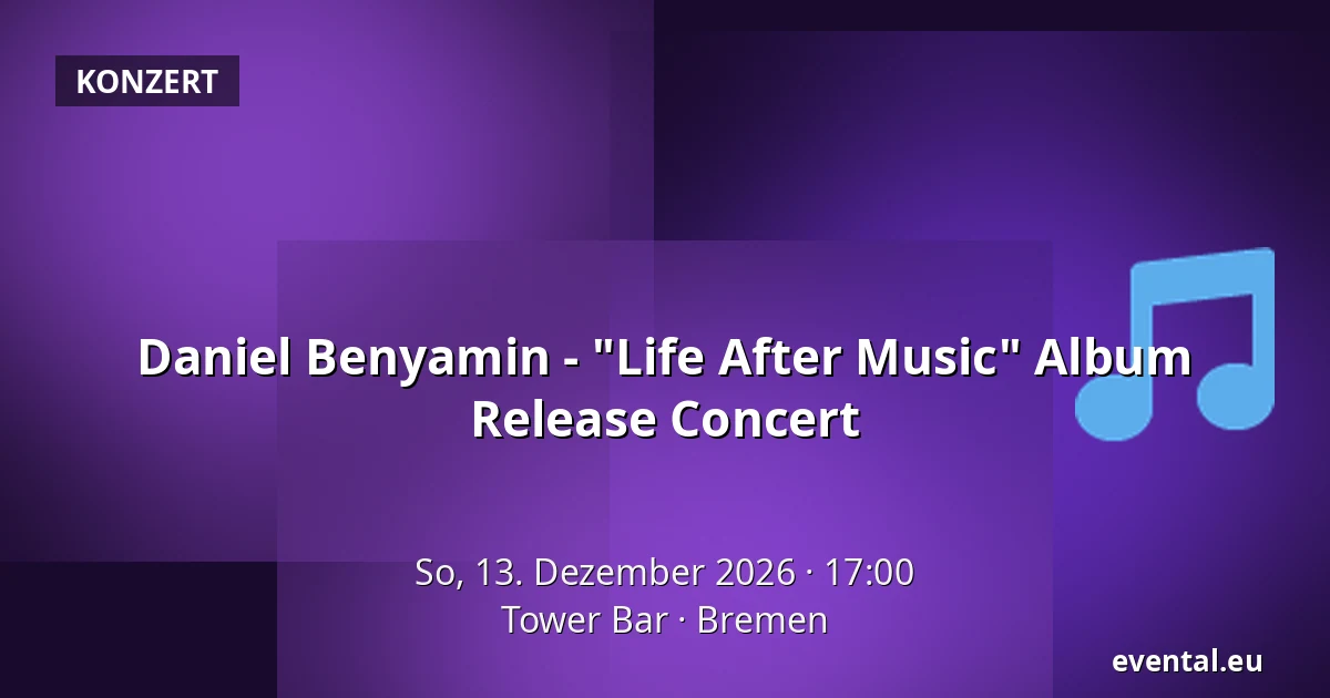 Daniel Benyamin - "Life After Music" Album Release Concert — Tower Bar, Bremen