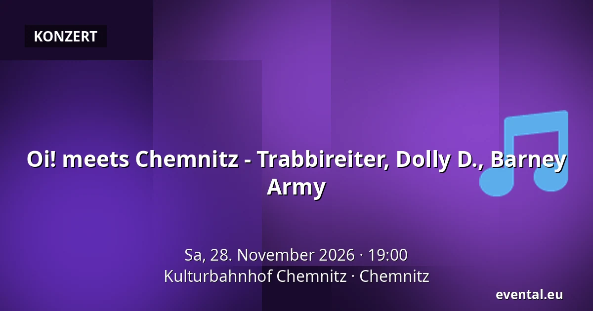 Oi! meets Chemnitz - Trabbireiter, Dolly D., Barney Army — Kulturbahnhof Chemnitz, Chemnitz