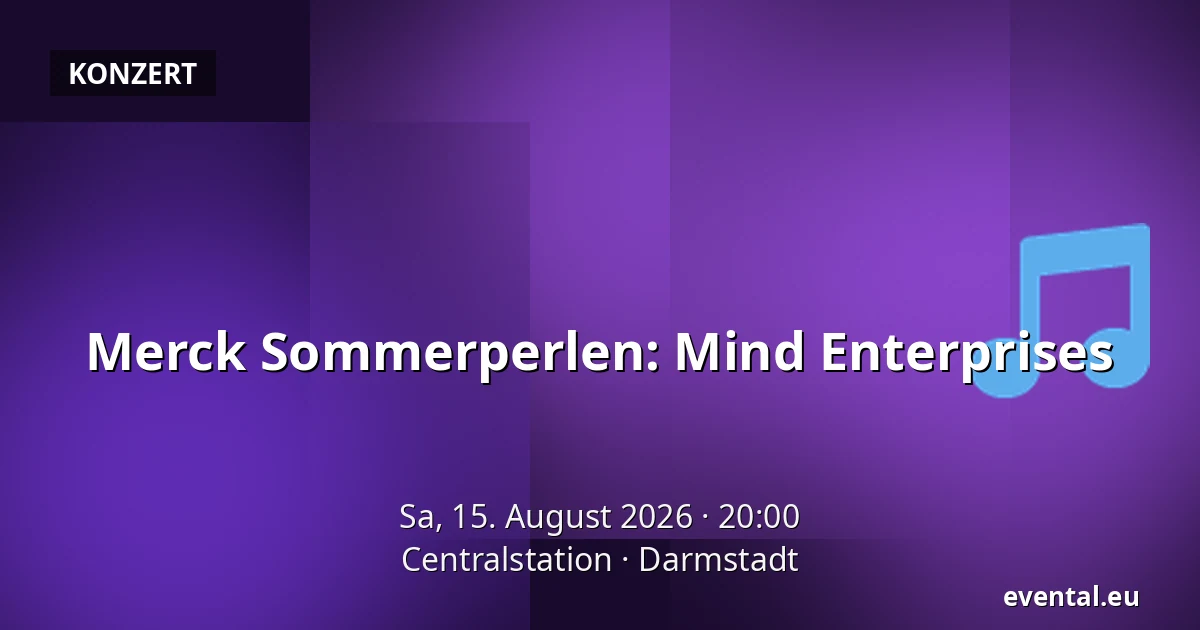 Merck Sommerperlen: Mind Enterprises — Centralstation, Darmstadt