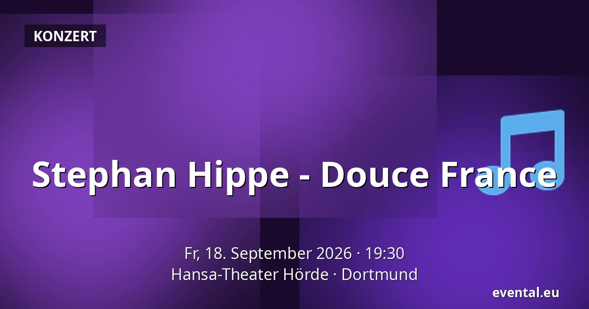 Stephan Hippe - Douce France — Hansa-Theater Hörde, Dortmund