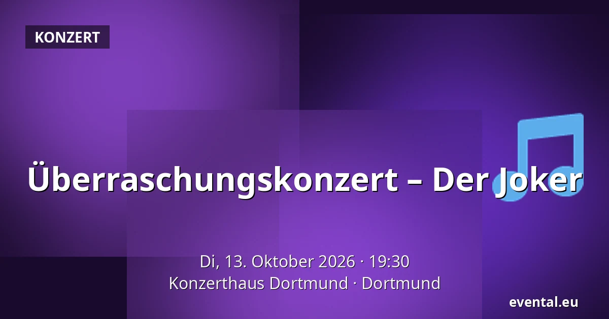 Überraschungskonzert – Der Joker — Konzerthaus Dortmund, Dortmund