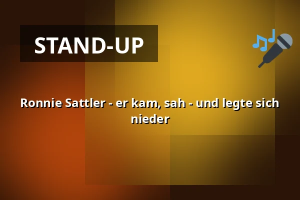 Ronnie Sattler - er kam, sah - und legte sich nieder — Hansa-Theater Hörde, Dortmund