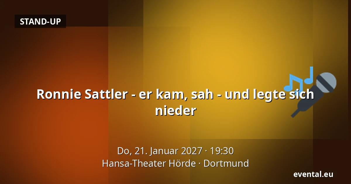 Ronnie Sattler - er kam, sah - und legte sich nieder — Hansa-Theater Hörde, Dortmund