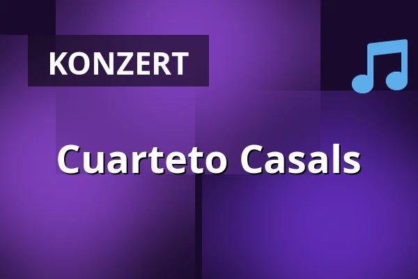Cuarteto Casals — Konzerthaus Dortmund, Dortmund