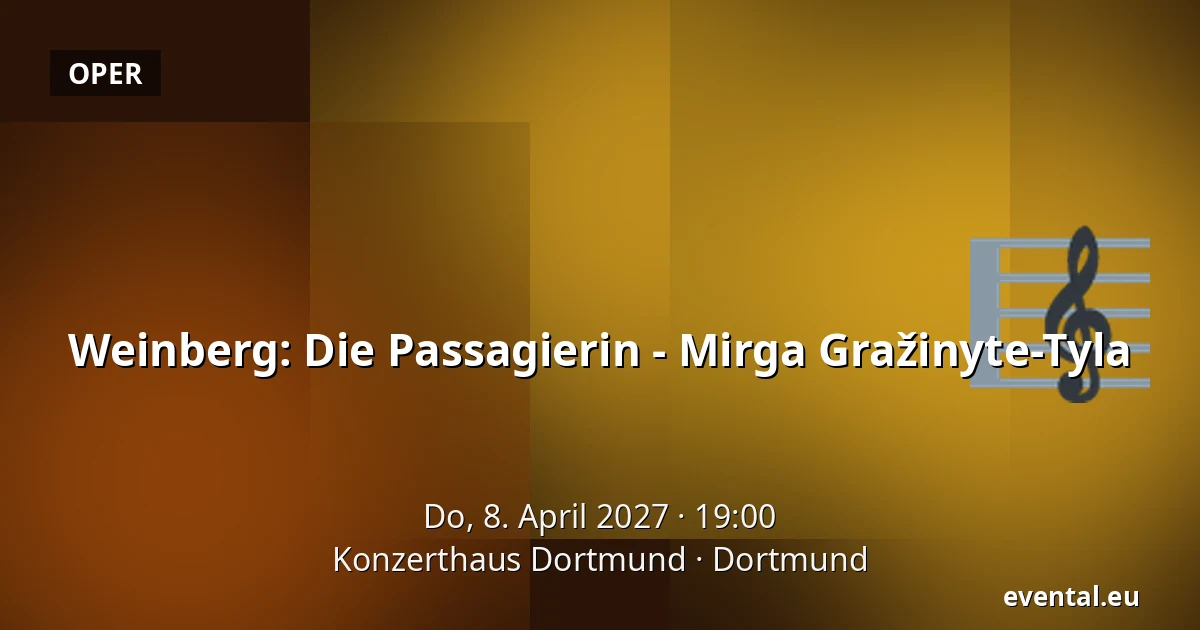 Weinberg: Die Passagierin - Mirga Gražinyte-Tyla — Konzerthaus Dortmund, Dortmund