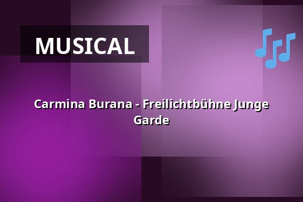Carmina Burana - Freilichtbühne Junge Garde — Freilichtbühne Großer Garten Junge Garde, Dresden