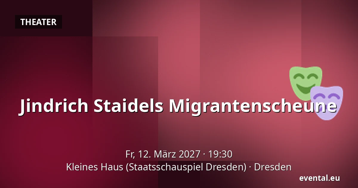 Jindrich Staidels Migrantenscheune — Kleines Haus (Staatsschauspiel Dresden), Dresden