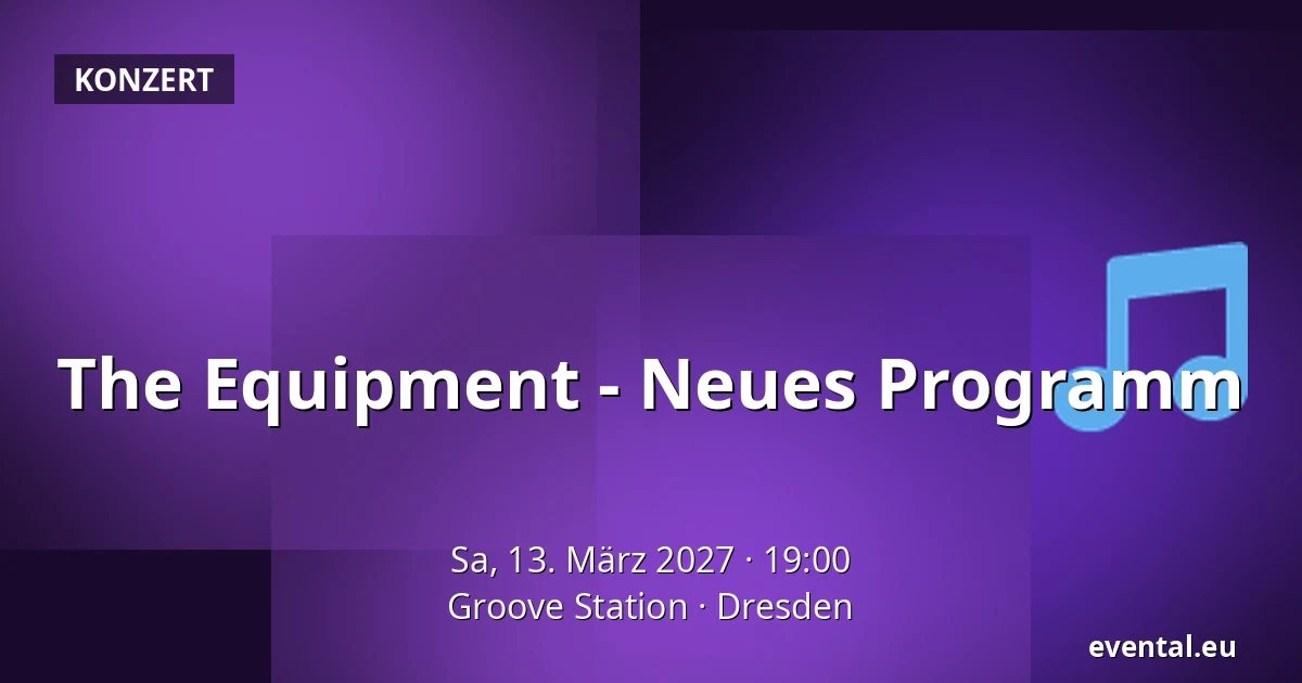 The Equipment - Neues Programm — Groove Station, Dresden