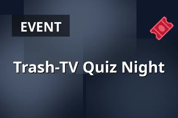 Trash-TV Quiz Night — Zoopavillon, Düsseldorf