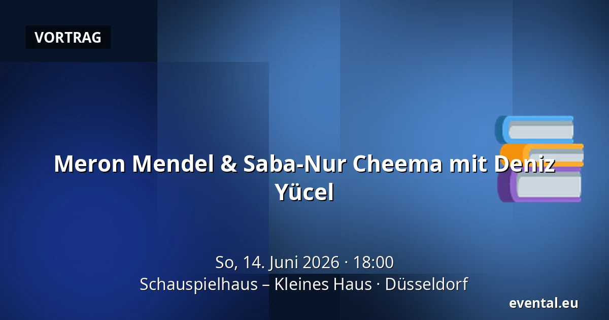 Meron Mendel & Saba-Nur Cheema mit Deniz Yücel — Schauspielhaus – Kleines Haus, Düsseldorf