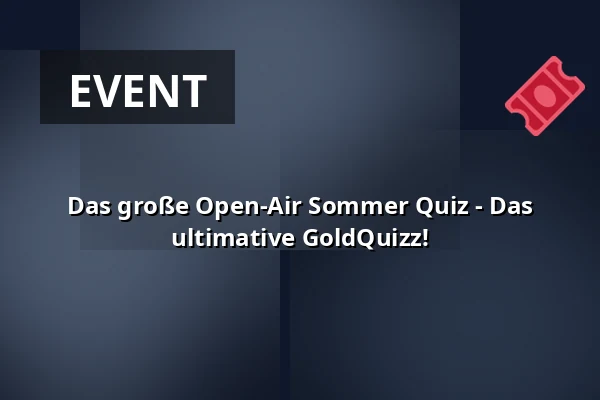 Das große Open-Air Sommer Quiz - Das ultimative GoldQuizz! — VierLinden Open-Air, Düsseldorf
