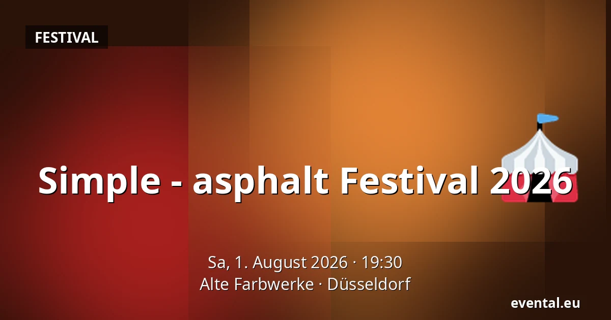 Simple - asphalt Festival 2026 — Alte Farbwerke, Düsseldorf