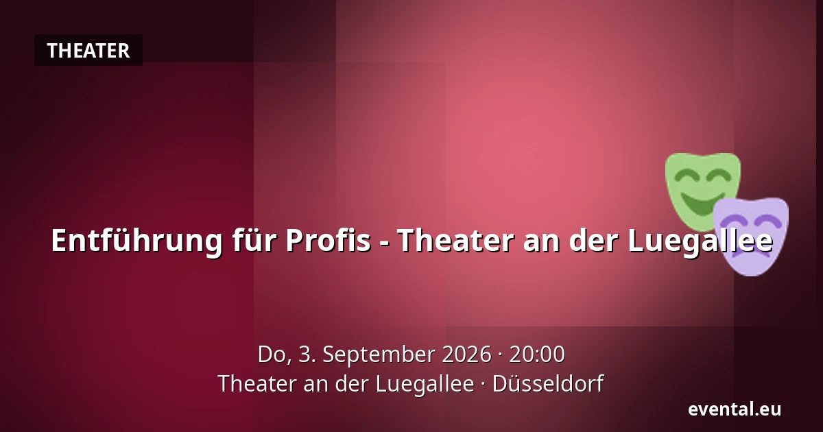 Entführung für Profis - Theater an der Luegallee — Theater an der Luegallee, Düsseldorf