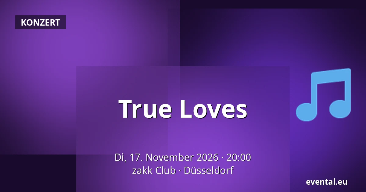 True Loves — zakk Club, Düsseldorf