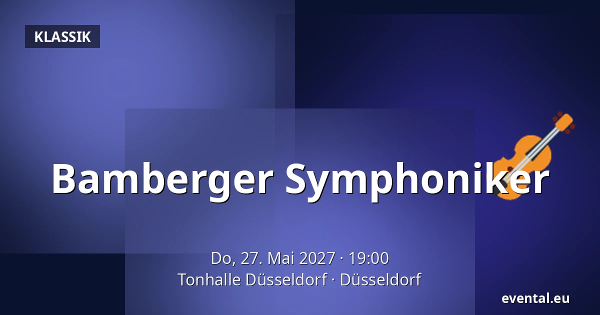 Bamberger Symphoniker — Tonhalle Düsseldorf, Düsseldorf