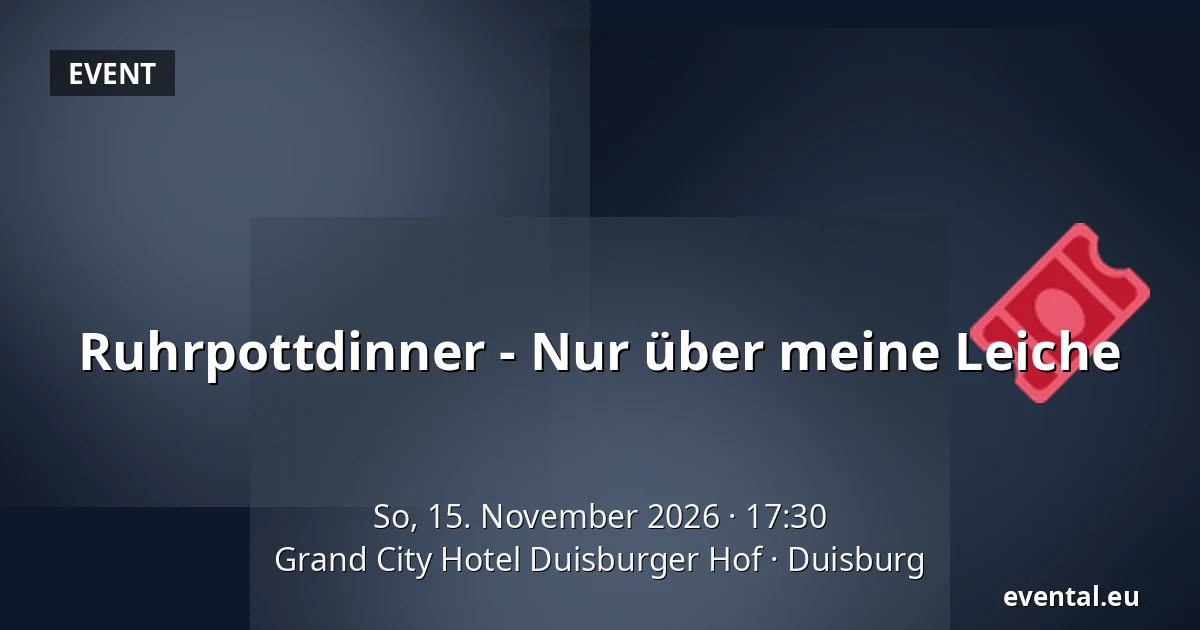 Ruhrpottdinner - Nur über meine Leiche — Grand City Hotel Duisburger Hof, Duisburg