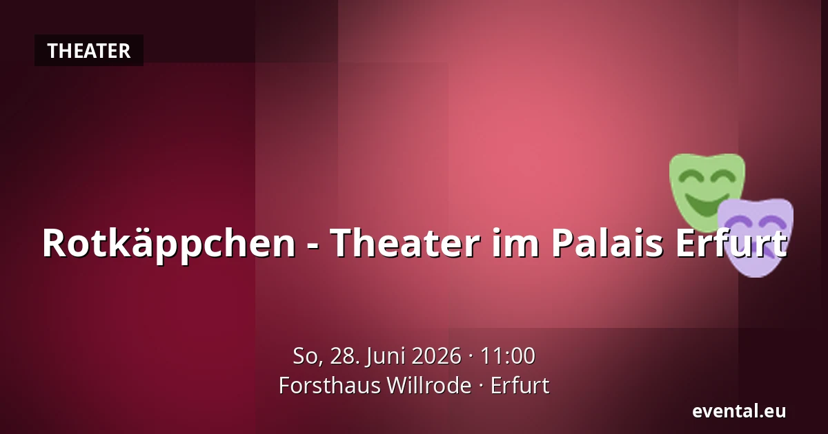 Rotkäppchen - Theater im Palais Erfurt — Forsthaus Willrode, Erfurt