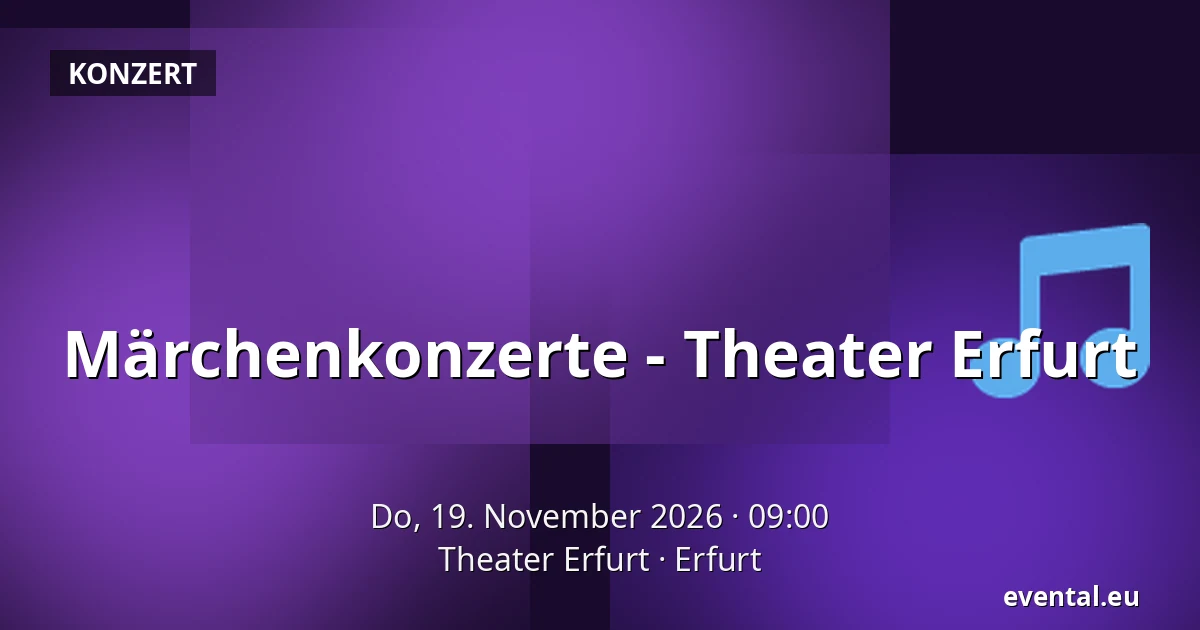 Märchenkonzerte - Theater Erfurt — Theater Erfurt, Erfurt