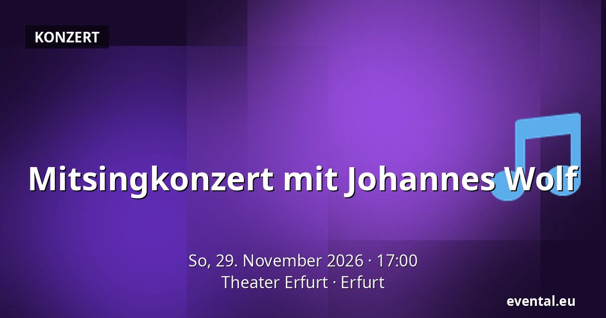 Mitsingkonzert mit Johannes Wolf — Theater Erfurt, Erfurt