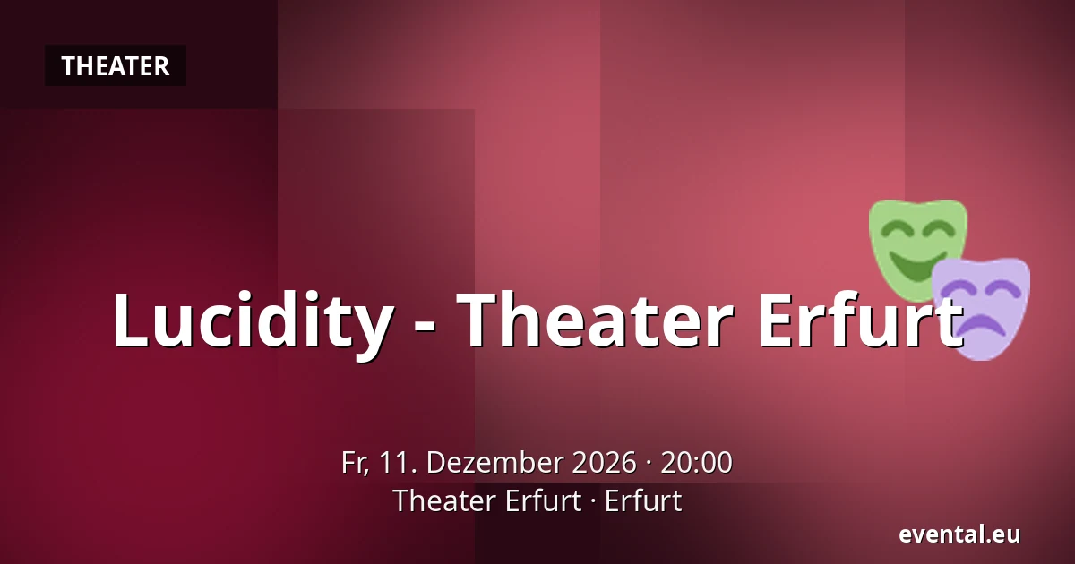 Lucidity - Theater Erfurt — Theater Erfurt, Erfurt