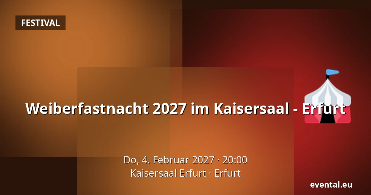 Weiberfastnacht 2027 im Kaisersaal - Erfurt — Kaisersaal Erfurt, Erfurt