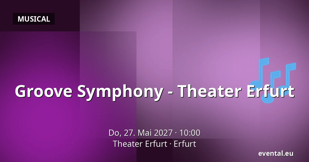 Groove Symphony - Theater Erfurt — Theater Erfurt, Erfurt