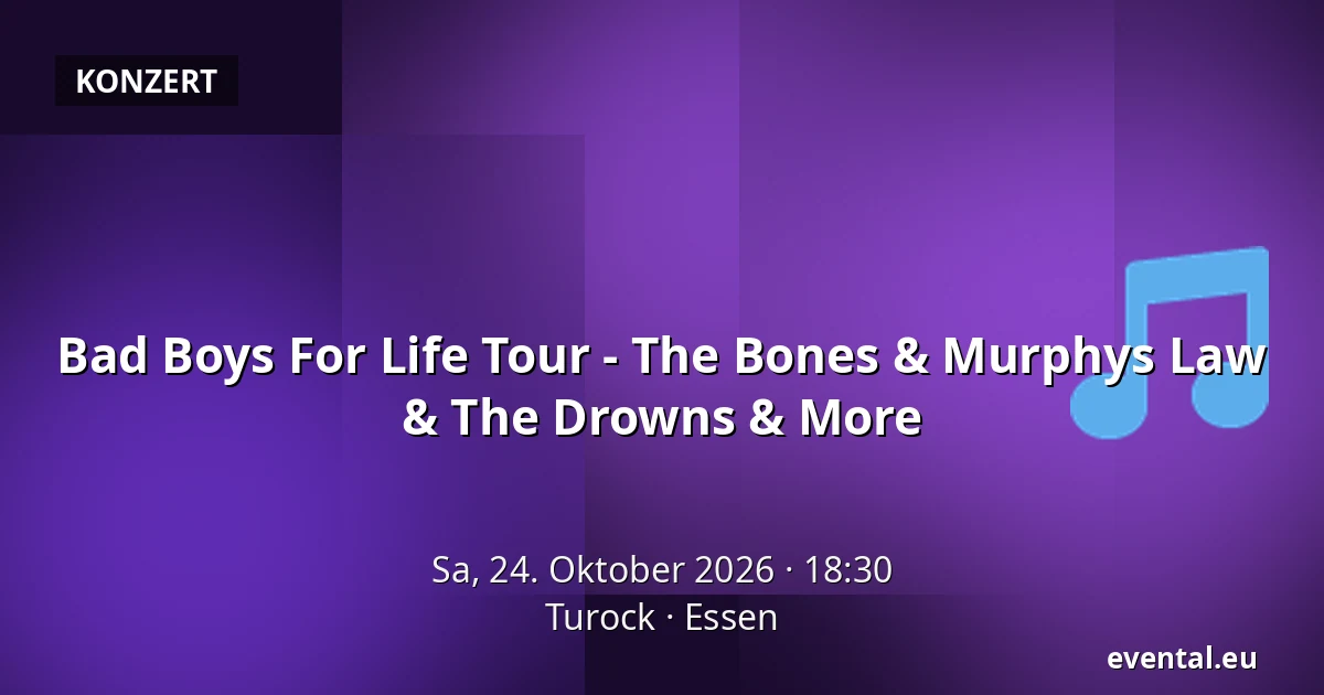 Bad Boys For Life Tour - The Bones & Murphys Law & The Drowns & More — Turock, Essen