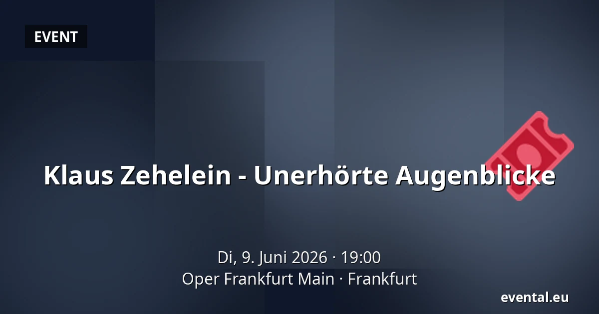 Klaus Zehelein - Unerhörte Augenblicke — Oper Frankfurt Main, Frankfurt