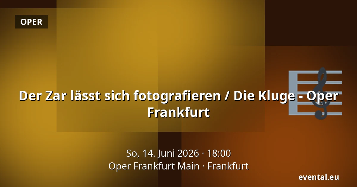 Der Zar lässt sich fotografieren / Die Kluge - Oper Frankfurt — Oper Frankfurt Main, Frankfurt