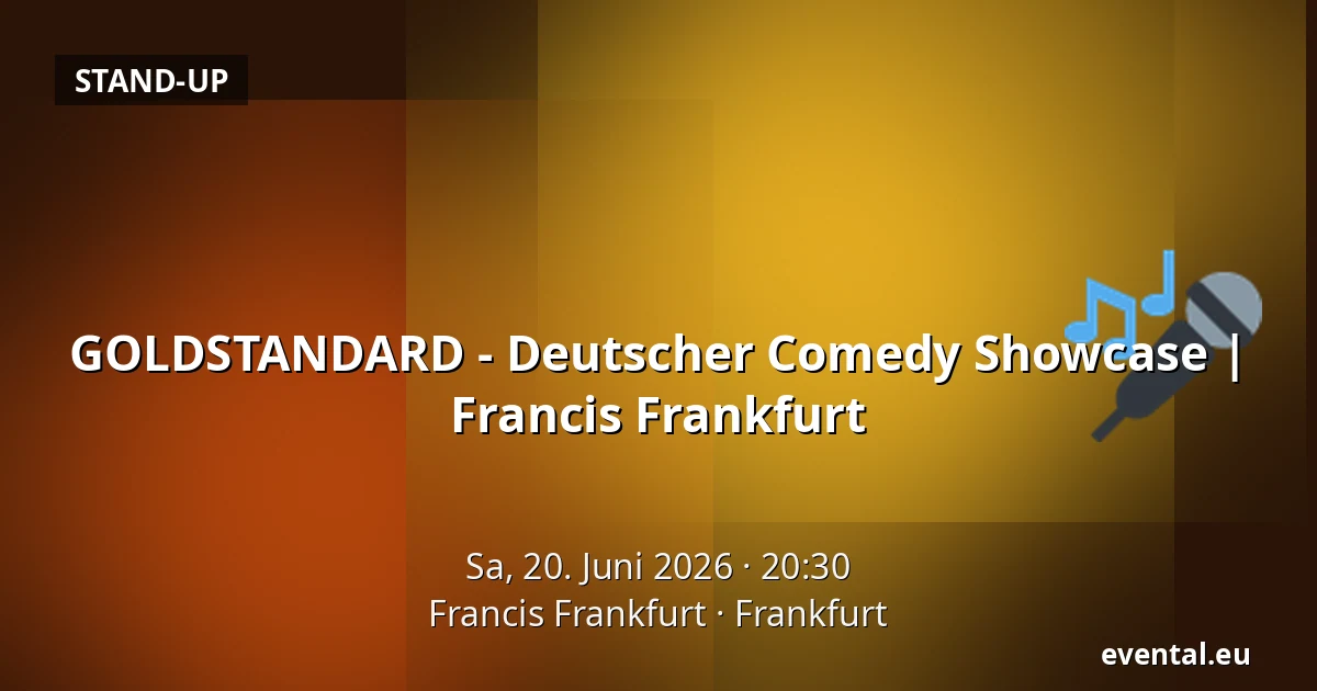 GOLDSTANDARD - Deutscher Comedy Showcase | Francis Frankfurt — Francis Frankfurt, Frankfurt