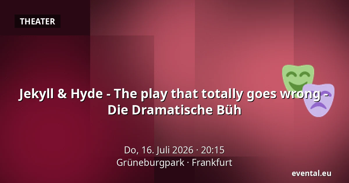 Jekyll & Hyde - The play that totally goes wrong - Die Dramatische Büh — Grüneburgpark, Frankfurt