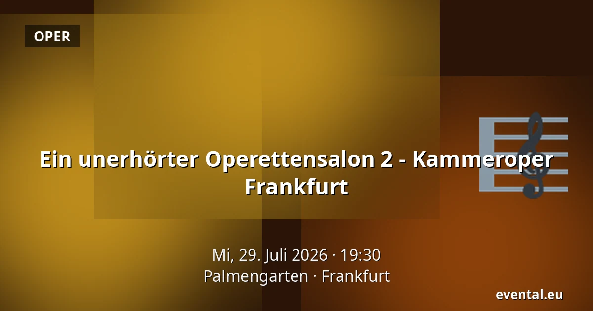Ein unerhörter Operettensalon 2 - Kammeroper Frankfurt — Palmengarten, Frankfurt