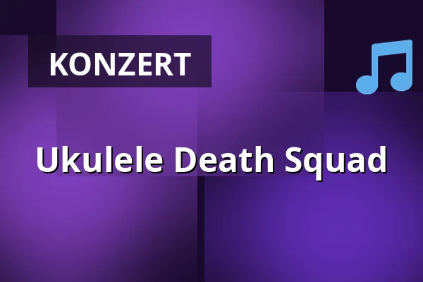 Ukulele Death Squad — Brotfabrik, Frankfurt