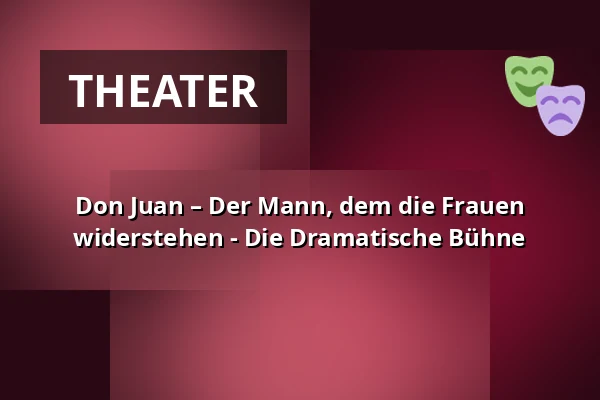 Don Juan – Der Mann, dem die Frauen widerstehen - Die Dramatische Bühne — Grüneburgpark, Frankfurt