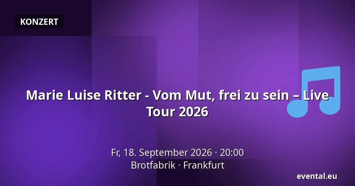 Marie Luise Ritter - Vom Mut, frei zu sein – Live Tour 2026 — Brotfabrik, Frankfurt
