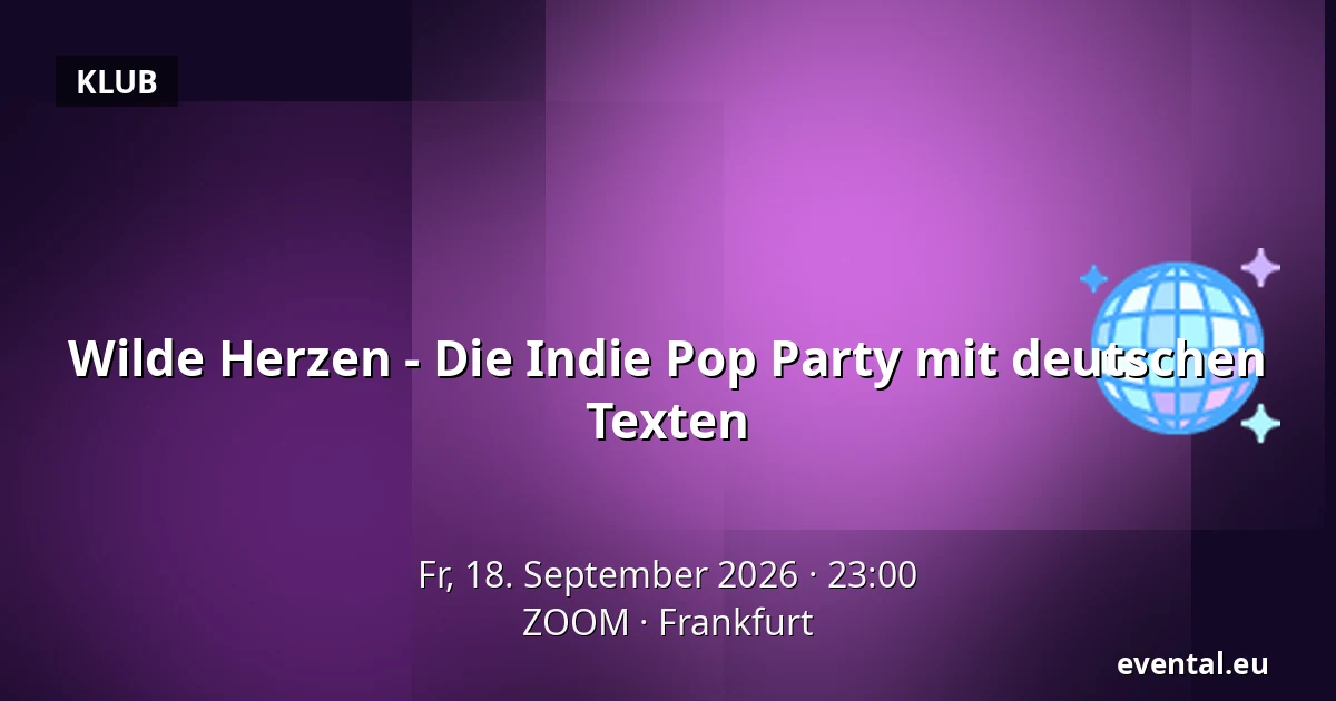 Wilde Herzen - Die Indie Pop Party mit deutschen Texten — ZOOM, Frankfurt