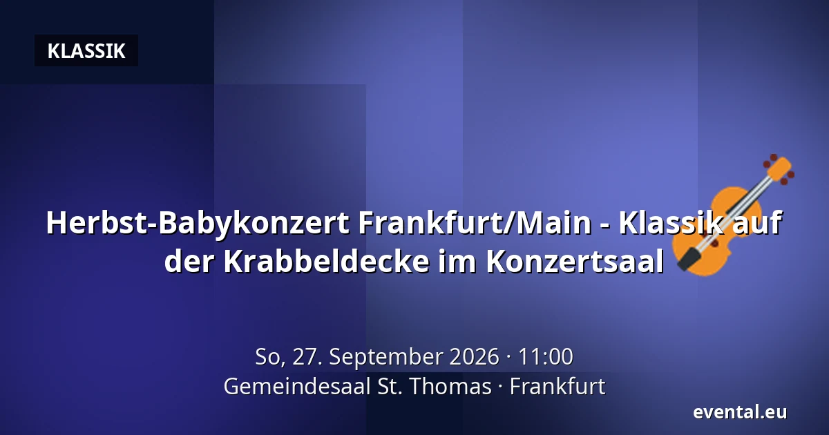Herbst-Babykonzert Frankfurt/Main - Klassik auf der Krabbeldecke im Konzertsaal — Gemeindesaal St. Thomas, Frankfurt