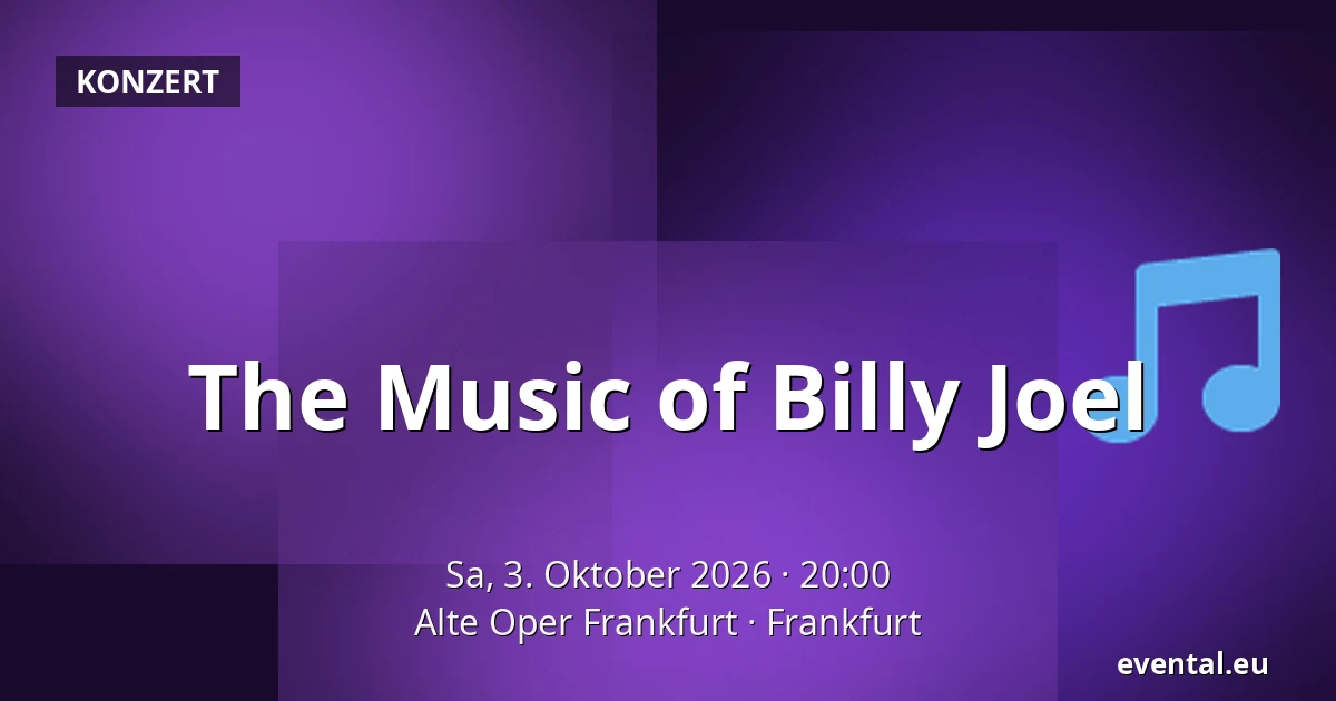 The Music of Billy Joel — Alte Oper Frankfurt, Frankfurt