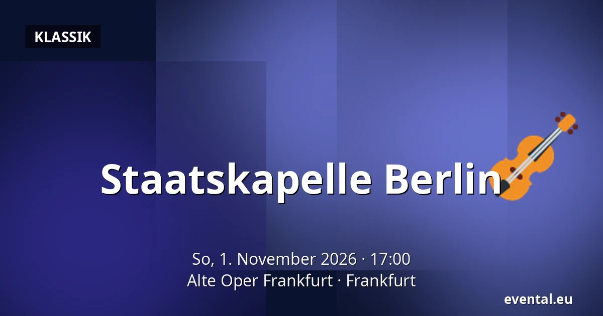 Staatskapelle Berlin — Alte Oper Frankfurt, Frankfurt