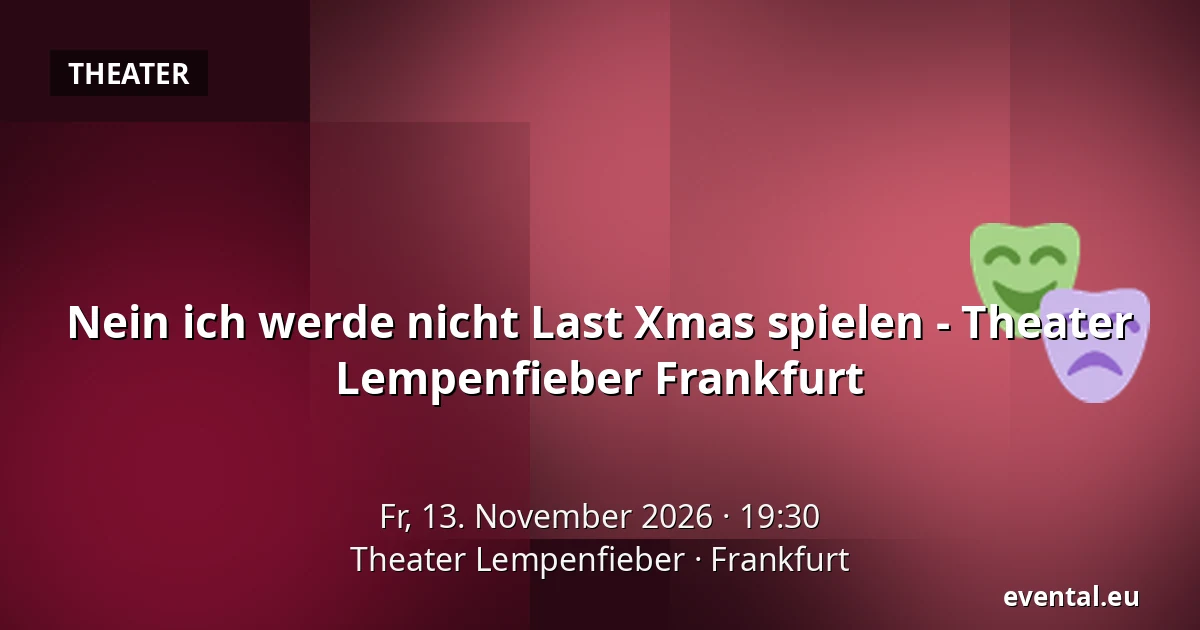 Nein ich werde nicht Last Xmas spielen - Theater Lempenfieber Frankfurt — Theater Lempenfieber, Frankfurt