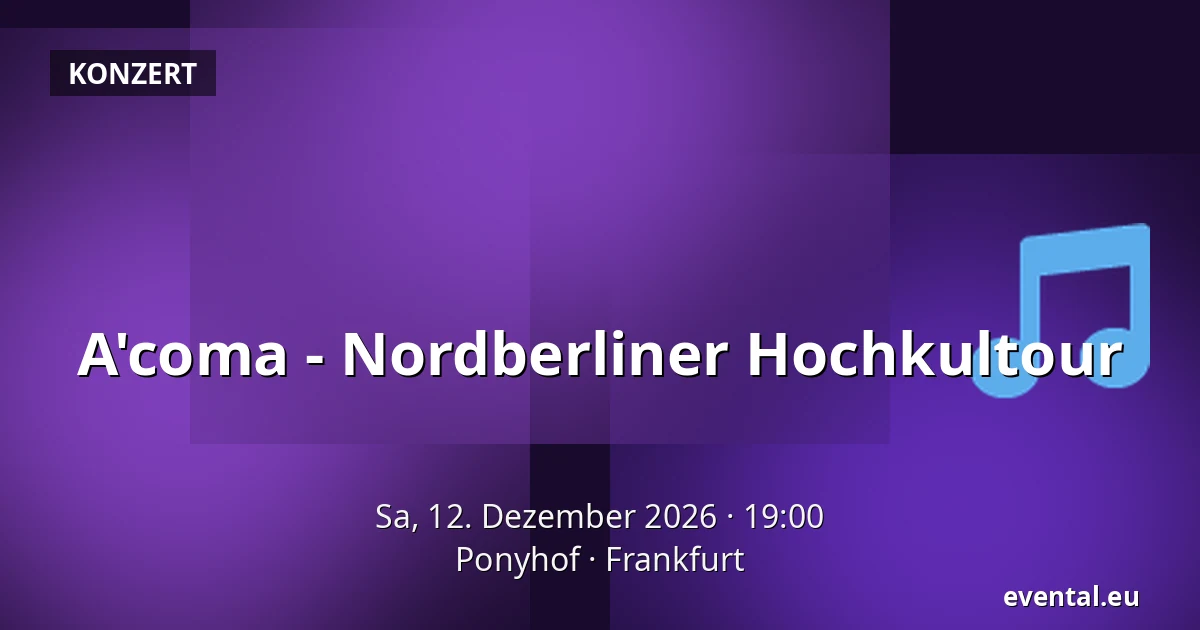 A'coma - Nordberliner Hochkultour — Ponyhof, Frankfurt