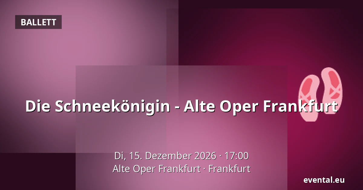 Die Schneekönigin - Alte Oper Frankfurt — Alte Oper Frankfurt, Frankfurt