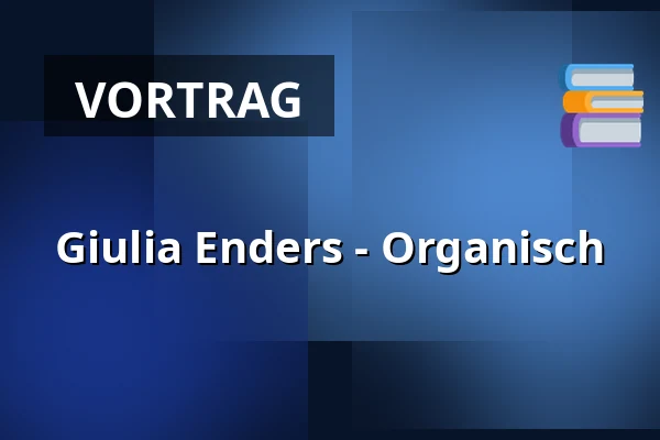 Giulia Enders - Organisch — Künstler*innenhaus Mousonturm - Saal bestuhlt, Frankfurt