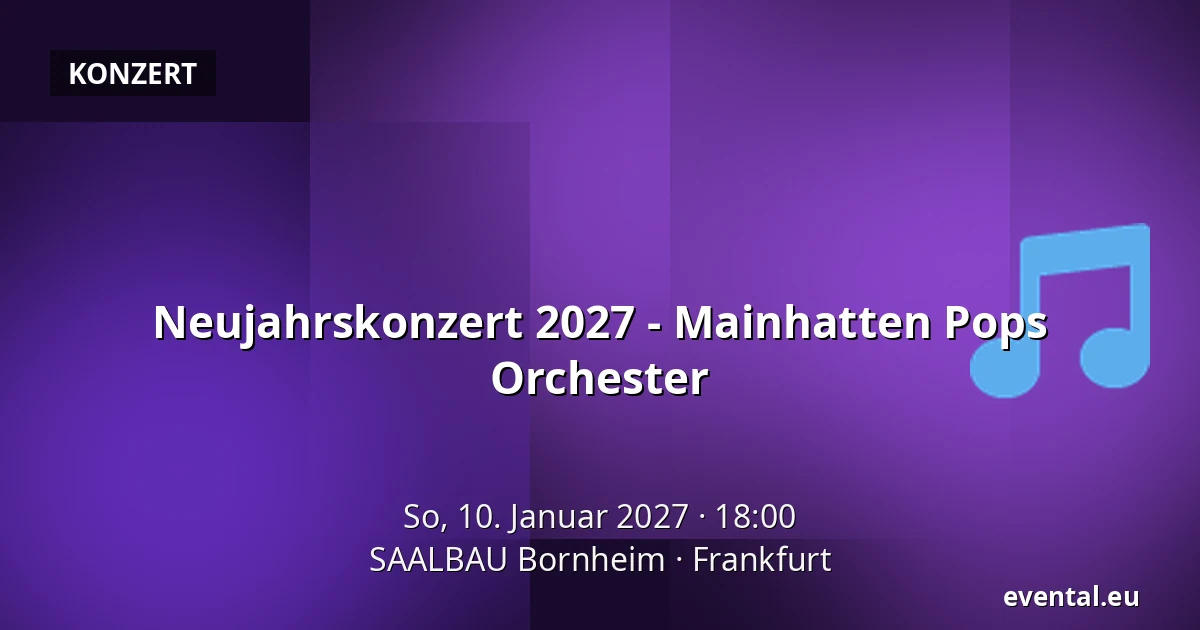 Neujahrskonzert 2027 - Mainhatten Pops Orchester — SAALBAU Bornheim, Frankfurt