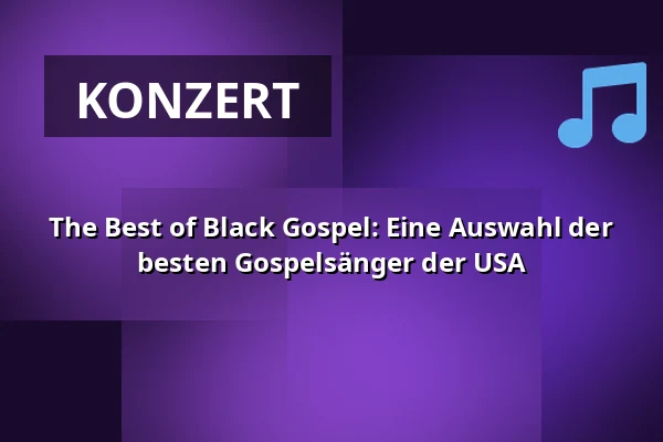 The Best of Black Gospel: Eine Auswahl der besten Gospelsänger der USA — Dreikönigskirche Frankfurt am Main, Frankfurt