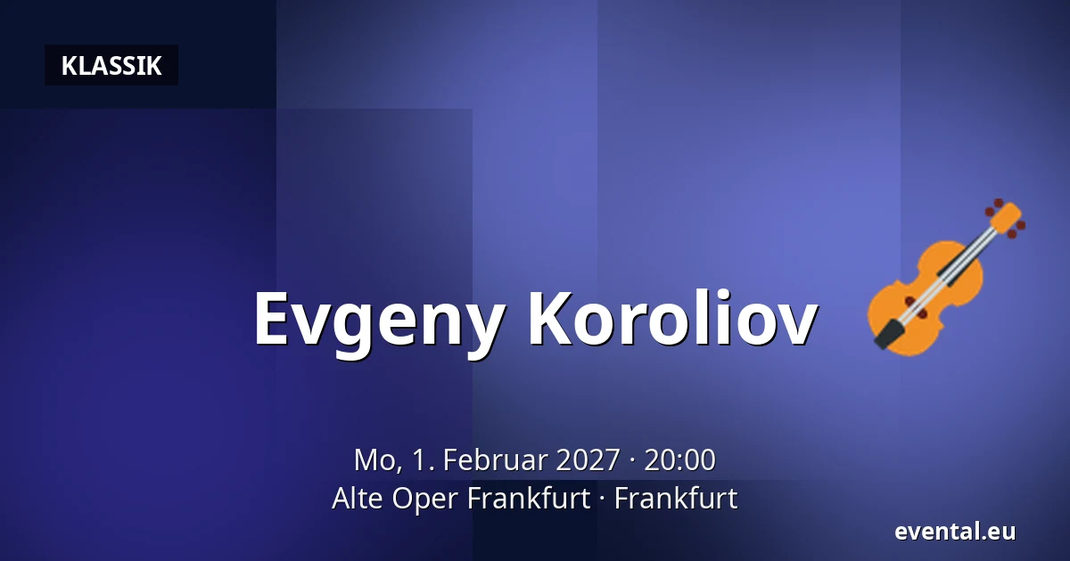 Evgeny Koroliov — Alte Oper Frankfurt, Frankfurt